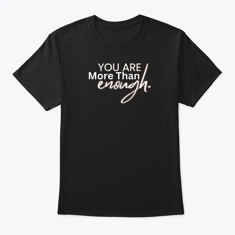 You Are More Than Enough Merch