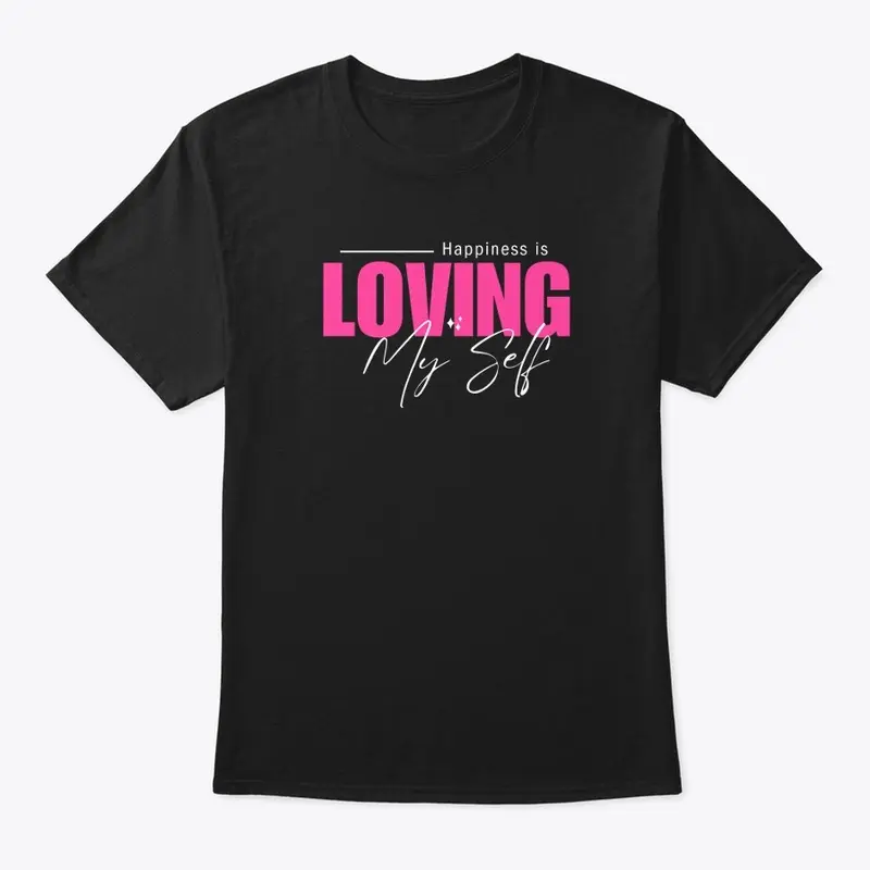 Happiness is Loving Myself Tshirt