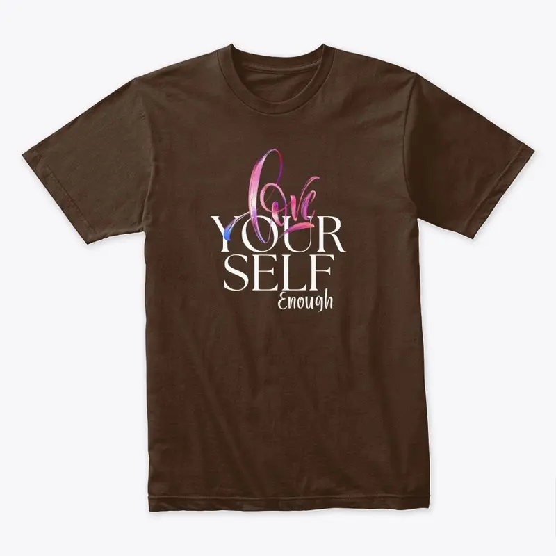 Love Yourself Enough Comfy Tshirt