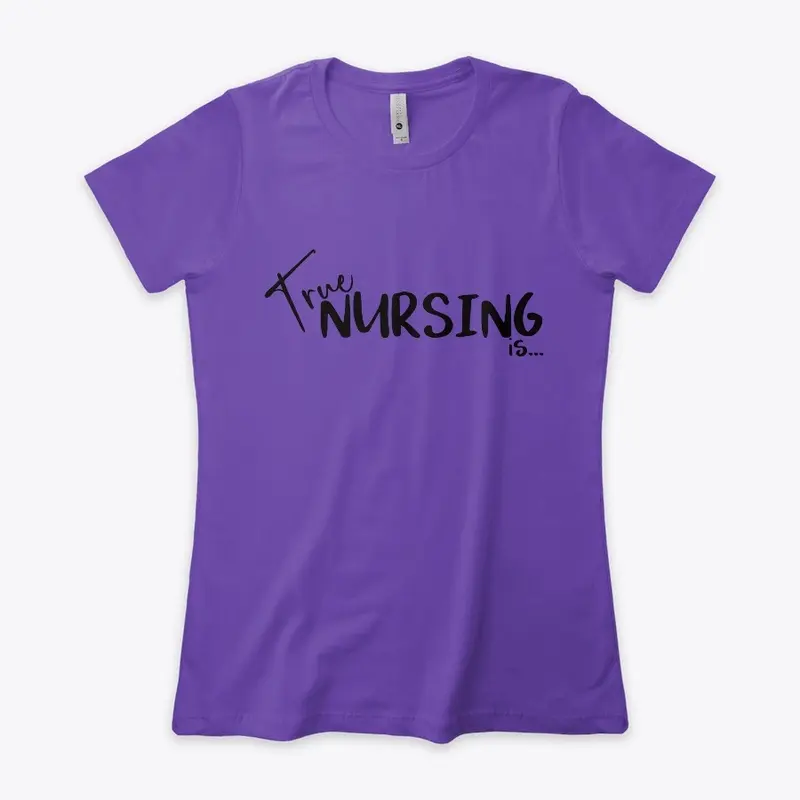 True Nursing Is Tshirt